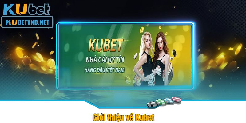 Giới thiệu về Kubet