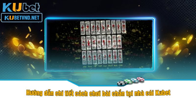 Hướng dẫn chi tiết cách chơi bài chắn tại nhà cái Kubet