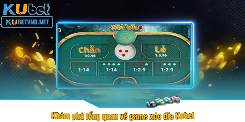 Khám phá tổng quan về game xóc đĩa Kubet 